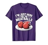 I'm Just Here For The Meatballs Italian Cuisine T-Shirt