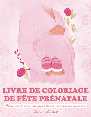 Livre de coloriage de fête prénatale: 30 pages de coloriage pour célébrer les nouvelles naissances