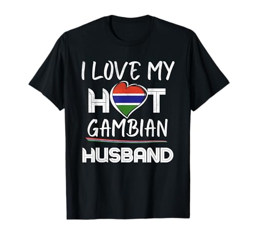 I Love My Hot Gambian Husband Gambia Flag Heart Meme Design T-Shirt