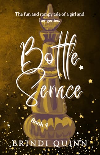 Bottle Service: The fun and rompy tale of a girl and her genies (Come True: A Wish-Granting Romantasy)