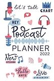 Podcast Planner 2022: Podcasting content creator planning worksheet, Hosting notebook, Podcast workbook planner, Organizer for daily notes Gift ... journal log book, Podcast journal 2022