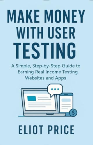 How to Make Money with User Testing: A Simple, Step-by-Step Guide...