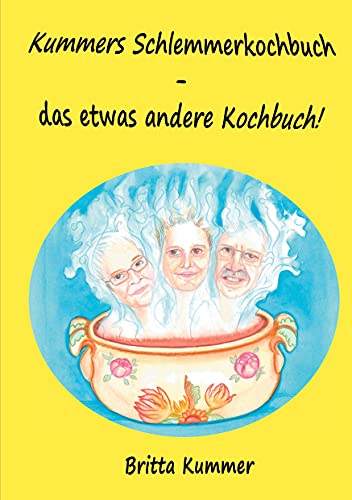 Kummers Schlemmerkochbuch - das etwas andere Kochbuch! (German Edition)
