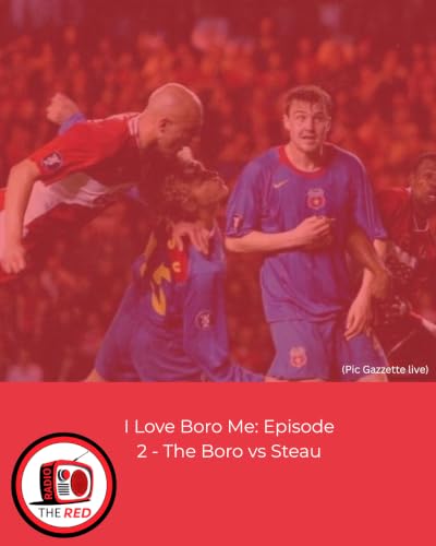 I Love Boro Me: Episode 2 - The Boro vs Steau