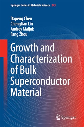 Growth and Characterization of Bulk Superconductor Material (Springer Series in Materials Science Book 243)