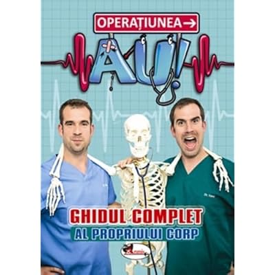 Operatiunea AU! Ghidul complet al propriului corp