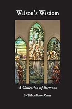 Wilson's Wisdom: A Collection of Sermons By Wilson Rosser Carter