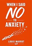 louer appartement marseille  When I Said No to Anxiety: The inner journey that changed everything (English Edition)