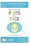 Parts of the Face - Color It Please!: Activity Book: Volume 3 (Baby's First Activity Book)