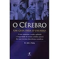 O Cerebro - Um Guia Para o Usuario - John Ratey 8573024615 Book Cover