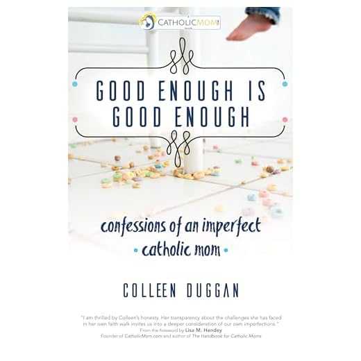 Good Enough Is Good Enough: Confessions of an Imperfect Catholic Mom (CatholicMom.com Book)