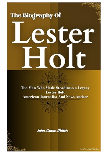 THE BIOGRAPHY OF LESTER HOLT: The Man Who Made Steadiness a Legacy Lester Holt American Journalist And News Anchor für 22,81 EUR bei amazon.de Bild: THE BIOGRAPHY OF LESTER HOLT: The Man Who Made Steadiness a Legacy Lester Holt American Journalist And News Anchor für 22,81 EUR bei amazon.de