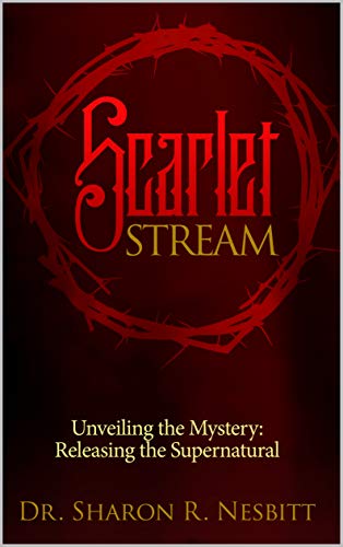 Scarlet Stream: Unveiling the Mystery: Releasing the Supernatural