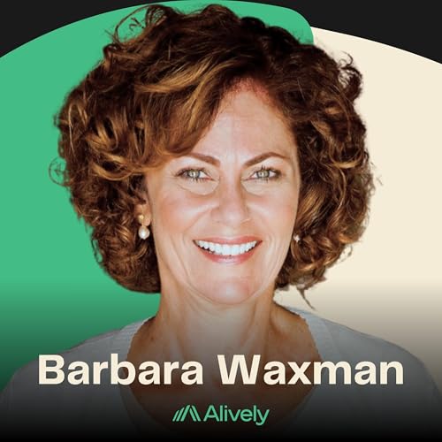 Reinvent Yourself After Midlife with Barbara Waxman - E101