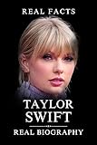 Taylor Swift Biography: The Real Facts Guide to Taylor Swift