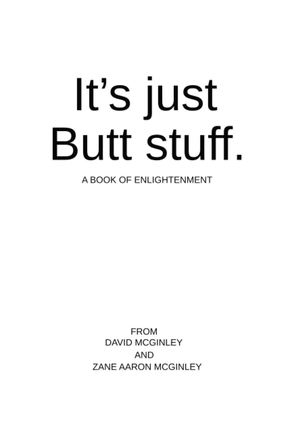It's just Butt stuff A book of enlightenment: philosophy