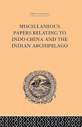 Miscellaneous Papers Relating to Indo-China and the Indian Archipelago: Volume II: 2-Wow! eBook