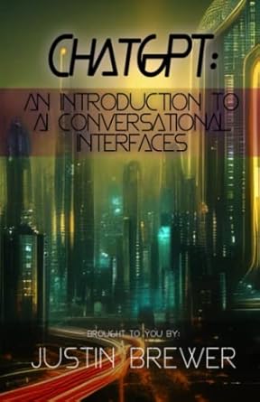 ChatGPT: An Introduction to AI Conversational Interfaces: Discover the ...