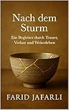 Nach dem Sturm: Ein Begleiter durch Trauer, Verlust und Weiterleben (After the Storm: A Guide Through Grief, Loss, and Living Again)