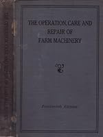 The Operation, Care and Repair of Farm Machinery B004ZUEU1Q Book Cover