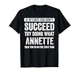 Annette If At First You Don't Succeed Try Doing What Annette T-Shirt