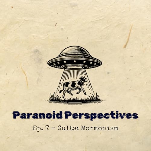 Ep. 7 - Cults: Mormonism