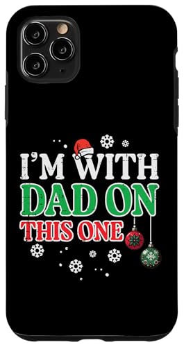 Christmas Im With Dad On This One NX}X Ƒ j  q X}zP[X iPhone 11 Pro Max p