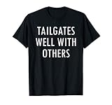 Tailgates Well With Others Tailgate Party T-Shirts