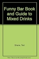 Funny Bar Book and Guide to Mixed Drinks B000HK18RM Book Cover