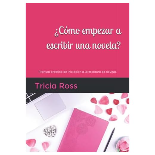 ¿Cómo empezar a escribir una novela?: Manual práctico de iniciación a la escritura de novela.
