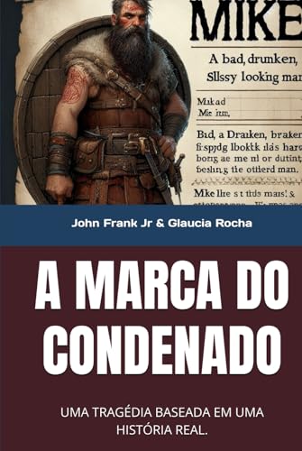 A MARCA DO CONDENADO: UMA TRAGÉDIA BASEADO EM UMA HISTÓRIA VERIDCA. (Portuguese Edition)