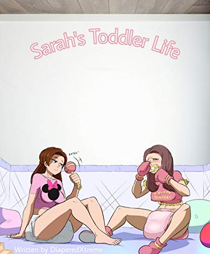 Sarah's Toddler Life an ABDL story (Sarah's Life Book 4)