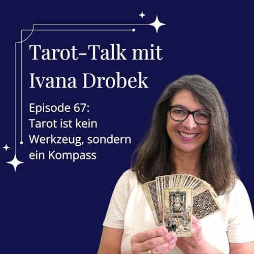 Tarot-Talk Episode 67: Tarot ist kein Werkzeug, sondern ein Kompass