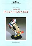  I vetri di Fulvio Bianconi. Ediz. illustrata