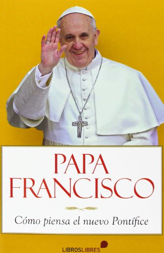 Papa Francisco: Como piensa el nuevo Pontifice