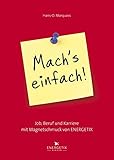  Mach\'s einfach!: Job, Beruf und Karriere mit Magnetschmuck von ENERGETIX