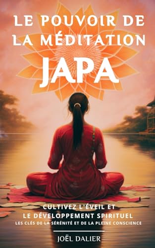 Le Pouvoir de la Méditation JAPA: Cultivez l'éveil et le développ...