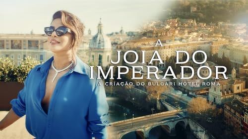 A Joia Do Imperador - A criação do Bulgari Hotel Roma