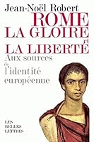 Rome, La Gloire Et La Liberte: Aux Sources de L'Identite Europeenne 225144341X Book Cover
