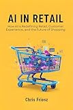 AI in Retail: How AI Is Redefining Retail, Customer Experience, and the Future of Shopping