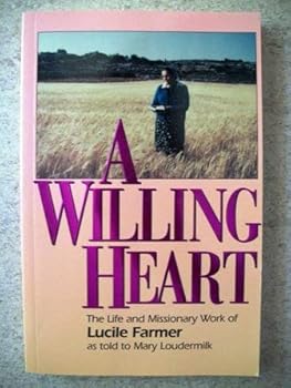 Paperback A willing heart: The life and missionary work of Lucile Farmer as told to Mary Loudermilk Book