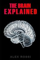 The Brain Explained B0DFLKVRH3 Book Cover