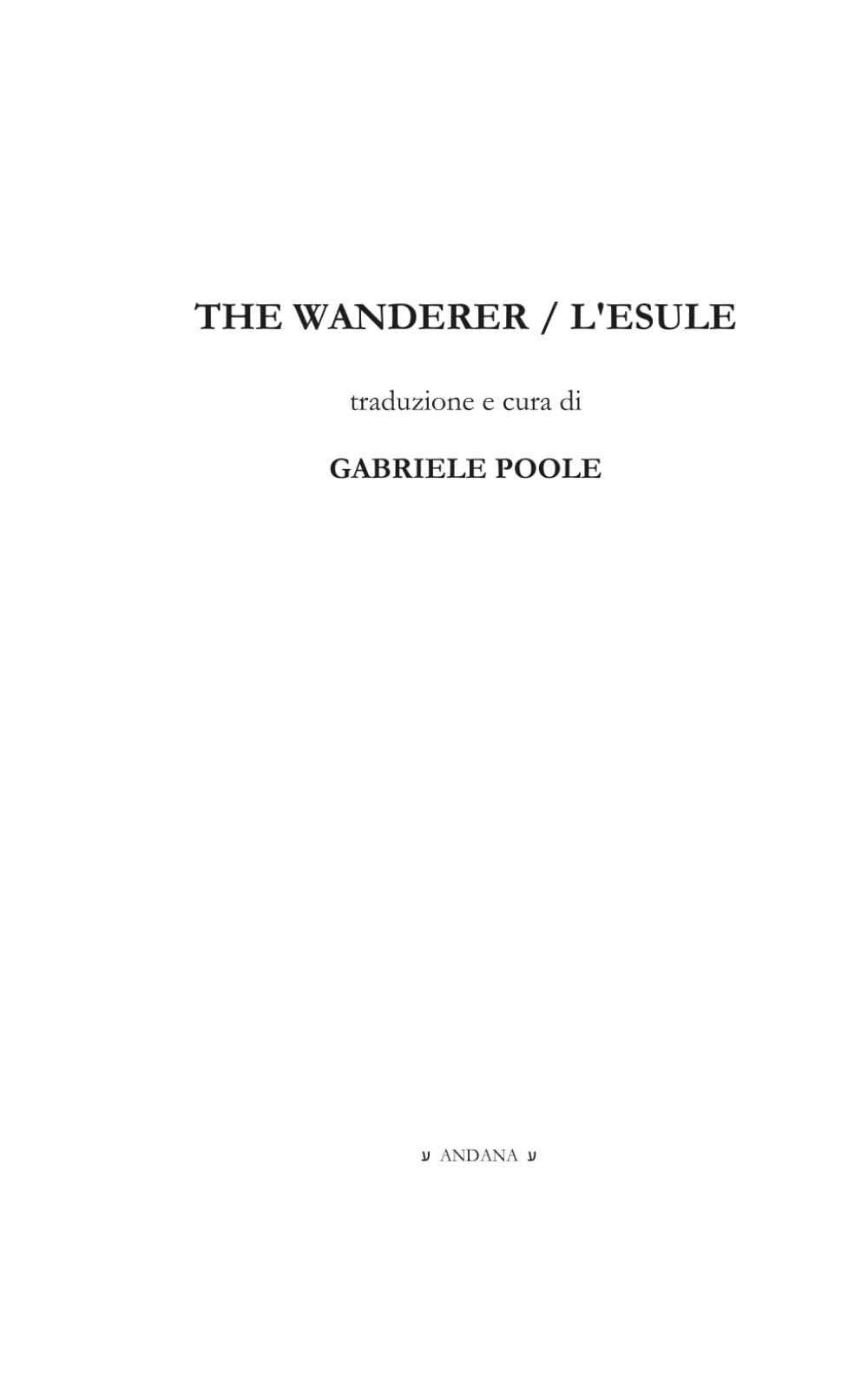 The Wanderer / L'Esule: Fac-simile dell'opera anglosassone originale, con trascrizione e traduzione inglese e italiana.