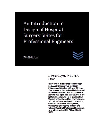 An Introduction to Design of Hospital Surgery Suites for Professional Engineers (Hospital and Medical Clinic Design and Engineering Book 92)