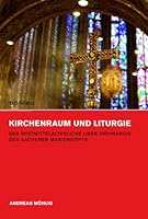 Kirchenraum Und Liturgie: Der Spatmittelalterliche Liber Ordinarius Des Aachener Marienstifts 3412505307 Book Cover
