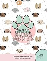Grateful Journal for Girls: Daily Thankfulness Prompts, Bible Verses, and Activities to Help Kids Grow in Faith and Joy B0F5P3K6XZ Book Cover