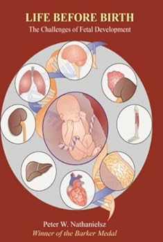 Hardcover Life Before Birth: The Challenges of Fetal Development, Second Edition Book