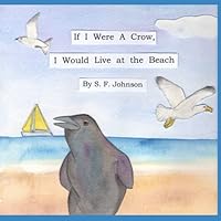 If I Were A Crow, I Would Live at the Beach 0960077391 Book Cover