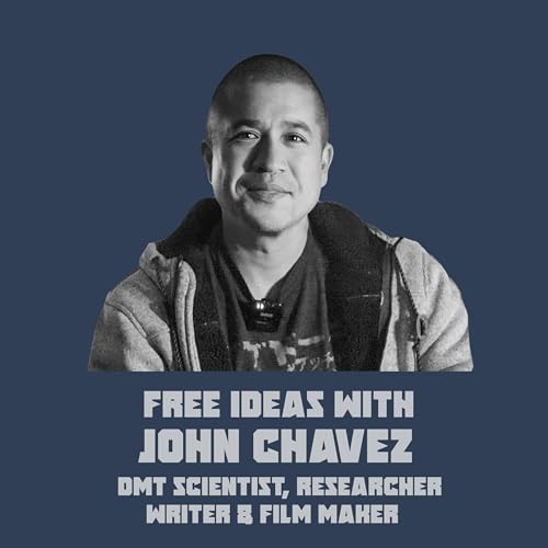 John Chavez - DMT Science & Studies, Synchronization of Consciousness & Psychedelic Awakening