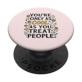 Funny You're Only As Cool As You Treat People Gift